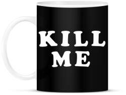 printfashion Kill me - Bögre - Fekete (2148822)