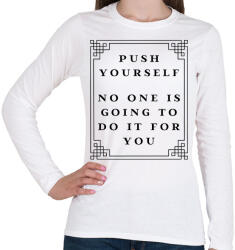 printfashion Push yourself, no one is going to do it for you - Női hosszú ujjú póló - Fehér (2468798)