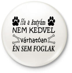 printfashion Ha ő nem, akkor én sem! - Kitűző, hűtőmágnes - Fehér (4834096)