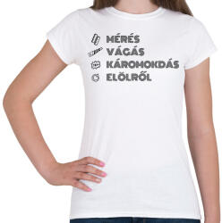 printfashion Mérés, vágás, káromkodás - Női póló - Fehér (9900847)