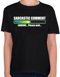 printfashion Sarcastic Comment Loading. . . Please Wait. . . - Gyerek póló - Fekete (4677791)