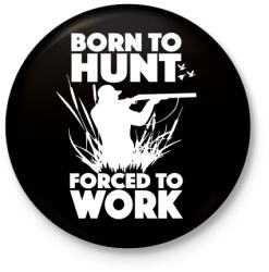 printfashion Vadászatra született - Kitűző, hűtőmágnes - Fekete (3098921)