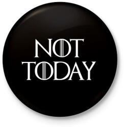 printfashion Not Today - Trónok harca - Kitűző, hűtőmágnes - Fekete (3097140)