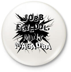 printfashion Jobb egyedül, mint magadba - Kitűző, hűtőmágnes - Fehér (16529304)