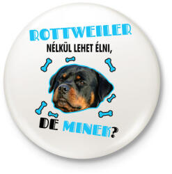 printfashion Rottweiler nélkül lehet élni, de minek? - Kitűző, hűtőmágnes - Fehér (6928990)
