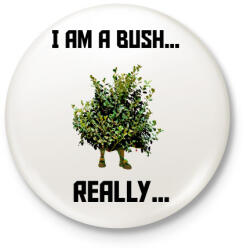 printfashion I am a Bush - Kitűző, hűtőmágnes - Fehér (3077715)