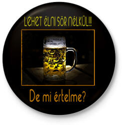 printfashion lehet élni sör nélkül 2 - Kitűző, hűtőmágnes - Fekete (14272536)