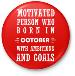 printfashion Októberi születésű motivált személy ambíciókkal és célokkal - Kitűző, hűtőmágnes - Piros (3110806)