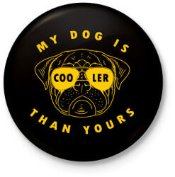 printfashion Az én kutyám menőbb, mint a tiéd - Kitűző, hűtőmágnes - Fekete (3098052)