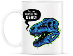 printfashion All my friends are dead! - Bögre - Fehér (6930402)