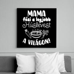 printfashion Mama főzi a legjobb húslevest a világon! - Vászonkép - Fekete (16571809)