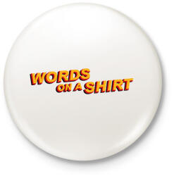 printfashion Words on a Shirt - Kitűző, hűtőmágnes - Fehér (7526125)