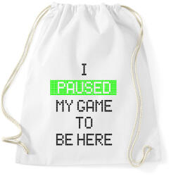 printfashion Megállítottam a játékot, hogy itt lehessek - Sportzsák, Tornazsák - Fehér (1096650)