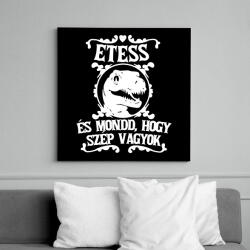 printfashion Etess és mondd, hogy szép vagyok! - Vászonkép - Fekete (16409640)