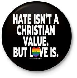 printfashion Hate isn't a Christian value. But love is. - humanista grafika - LMBT / LMBTQIA #136 - Kitűző, hűtőmágnes - Fekete (3907041)
