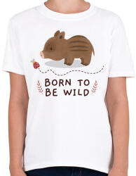 printfashion Born to be wild - Gyerek póló - Fehér (10031968)