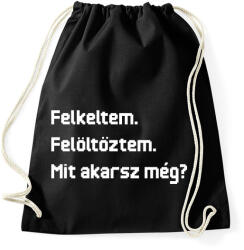 printfashion Felkeltem. Felöltöztem. Mit akarsz még? - Sportzsák, Tornazsák - Fekete (16631442)