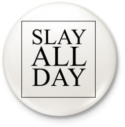 printfashion SLAY ALL DAY - Kitűző, hűtőmágnes - Fehér (3075076)
