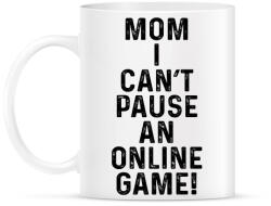 printfashion Mom, I can't pause an online game! - Bögre - Fehér (5788733)