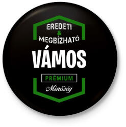printfashion Vámos prémium minőség - Kitűző, hűtőmágnes - Fekete (3097164)
