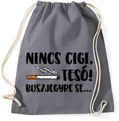printfashion Nincs cigi, tesó! Buszjegyre se. . . - Sportzsák, Tornazsák - Grafitszürke (16407643)