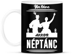 printfashion Ha tánc, akkor néptánc - Bögre - Fekete (7421637)
