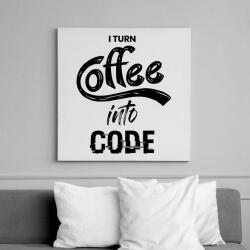 printfashion I Turn Coffee Into Code - Vászonkép - Fehér (6632216)
