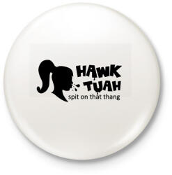 printfashion Hawk Tuah - Black - Kitűző, hűtőmágnes - Fehér (16771633)