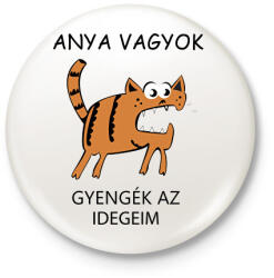 printfashion Anya vagyok, gyengék az idegeim - Kitűző, hűtőmágnes - Fehér (15117401)