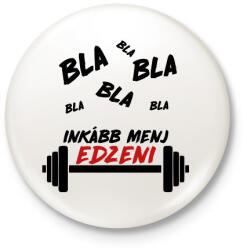 printfashion Menj edzeni - Kitűző, hűtőmágnes - Fehér (8953360)