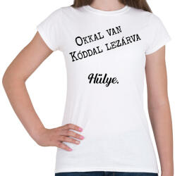 printfashion Okkal van kóddal lezárva - Telefontok - Női póló - Fehér (7007074)