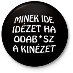 printfashion Minek ide. . . - Kitűző, hűtőmágnes - Fekete (5007401)