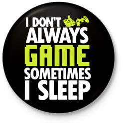 printfashion I Dont Always Game - Kitűző, hűtőmágnes - Fekete (3098277)