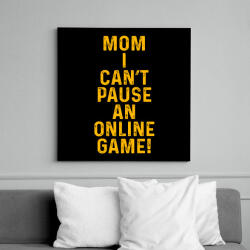 printfashion Mom, I can't pause an online game! - Vászonkép - Fekete (6660897)