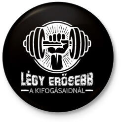 printfashion Légy erősebb - Kitűző, hűtőmágnes - Fekete (8955175)
