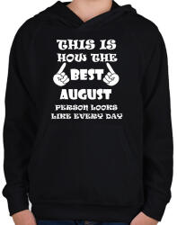 printfashion Így néz ki a legjobb augusztusi születésű személy minden nap - Gyerek kapucnis pulóver - Fekete (1289055)