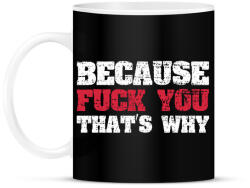 printfashion Because fuck you - Bögre - Fekete (1143383)