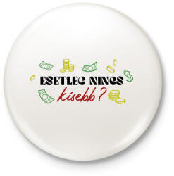 printfashion Nincs kisebb? - Kitűző, hűtőmágnes - Fehér (8805965)