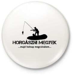 printfashion Horgászni megyek majd holnap megcsinálom - Kitűző, hűtőmágnes - Fehér (4712383)