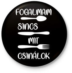 printfashion Fogalmam sincs mit csinálok - Kitűző, hűtőmágnes - Fekete (5381679)
