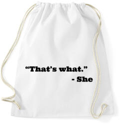 printfashion Thats what she said - Sportzsák, Tornazsák - Fehér (4883379)