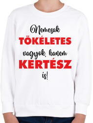 printfashion Nem csak tökéletes vagyok, hanem kertész is! - Gyerek pulóver - Fehér (6980666)