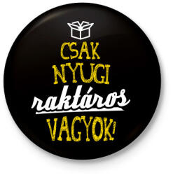 printfashion csak nyugi raktáros vagyok 01 - Kitűző, hűtőmágnes - Fekete (4877461)