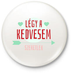 printfashion Légy a kedvesem! - Kitűző, hűtőmágnes - Fehér (3083639)