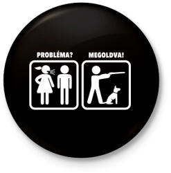printfashion Probléma? Megoldva! - Vadászat - Kitűző, hűtőmágnes - Fekete (3096109)