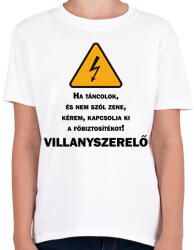 printfashion Villanyszerelő - Ha táncolok - Gyerek póló - Fehér (6544603)