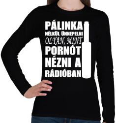 printfashion Pálinka nélkül nincs ünneplés - Női hosszú ujjú póló - Fekete (4841766)
