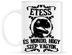 printfashion Etess és mondd, hogy szép vagyok! - Bögre - Fehér (16409104)