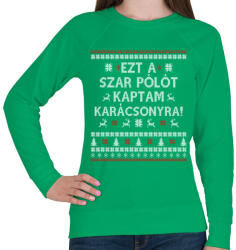 printfashion Ezt a Sz@r pólót kaptam. . . - Női pulóver - Zöld (1066238)