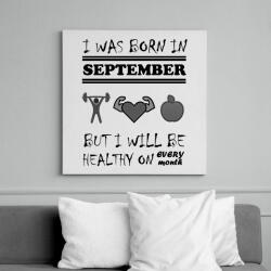 printfashion Szeptemberben születtem de minden hónapban egészségesen élek - Vászonkép - Fehér (6626105)